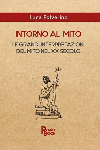 Intorno al mito. Le grandi interpretazioni del mito nel XX secolo Prezzo Conveniente