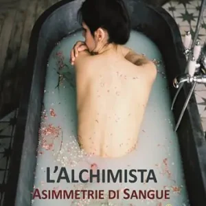 L‘Alchimista. Asimmetrie di sangue Soddisfatti O Rimborsati