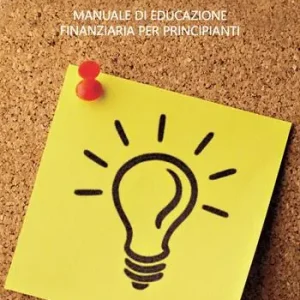Adesso ho capito! Manuale di educazione finanziaria per principianti Sconto
