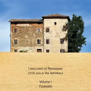 Prezzo Scontato Pavignane Imperiale. I racconti di Pavignane città sulla via Imperiale. Vol. 1 Il passato