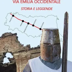 I templari lungo la via Emilia occidentale. Storia e leggende Reso Gratuito