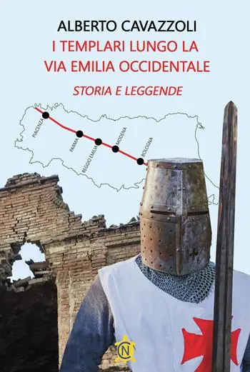 I templari lungo la via Emilia occidentale. Storia e leggende Reso Gratuito
