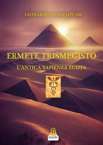Offerta Del Giorno Ermete Trismegisto. L‘antica sapienza egizia