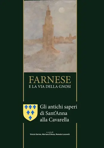 Farnese e la via della Gnosi. Gli antichi saperi di Sant‘Anna alla Cavarella Offerta Speciale