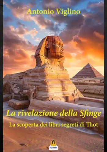 La rivelazione della sfinge. La scoperta dei libri segreti di Thot Occasione