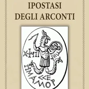 Ipostasi degli Arconti. Ediz. integrale Non Perdere