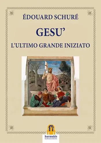 Gesù. L‘ultimo grande iniziato Solo Oggi