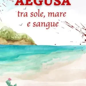 Aegusa tra sole, mare e sangue Saldi