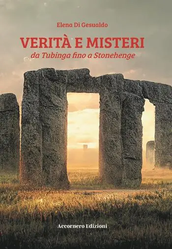 Verità e misteri da Tubinga a Stonehenge Solo Oggi