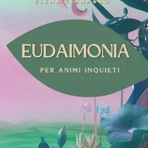 Eudaimonia. Per animi inquieti Must-Have