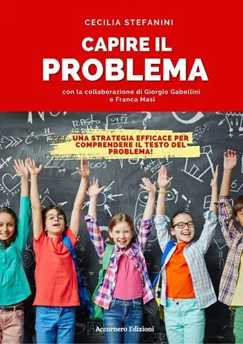 Non Perdere Capire il problema. Una strategia efficace per comprendere il testo del problema!