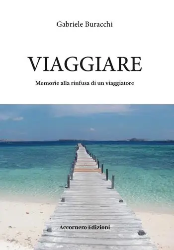 Viaggiare. Memorie alla rinfusa di un viaggiatore Offerta