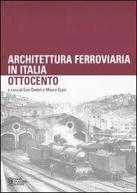 Architettura ferroviaria in Italia. Ottocento. Atti del Convegno di Studi (Palermo, 13-14 novembre 2003) Ultime Pezzi