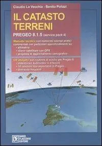 Il catasto terreni. Pregeo 8.1.5 (service pack 4). Con CD-ROM Popolare