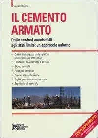 Soddisfatti O Rimborsati Il cemento armato. Dalle tensioni ammissibili agli stati limite un approccio unitario
