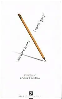I soliti ignoti. Scritti sulla letteratura siciliana sommersa del Novecento Direttamente Dal Produttore