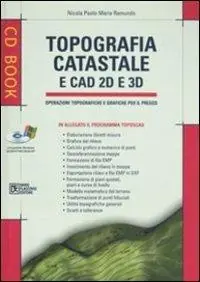 Consegna Rapida Topografia catastale e CAD 2D e 3D. Con CD-ROM