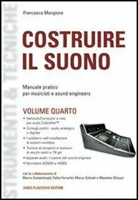 Costruire il suono. Manuale pratico per musicisti e sound engineers. Vol. 4 Acquista Ora
