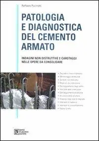 Patologia e diagnostica del cemento armato. Indagini non distruttive e carotaggi nelle opere da consolidare Super Prezzo