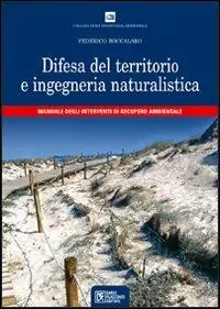 Offerta Limitata Difesa del territorio e ingegneria naturalistica. Manuale degli interventi di recupero ambientale