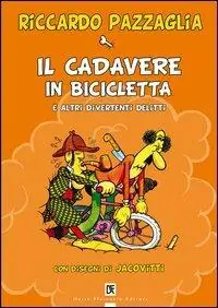 Spedito Oggi Il cadavere in bicicletta e altri divertenti delitti