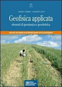 Soddisfatti O Rimborsati Geofisica applicata. Elementi di geosismica e geoelettrica. Con CD-ROM