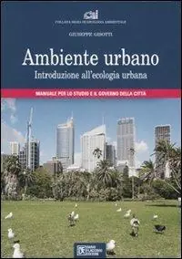 Must-Have Ambiente urbano. Introduzione all‘ecologia urbana. Manuale per lo studio e il governo della città. Ediz. illustrata