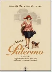 Professionale Saluti da Palermo. 1890-1940. Cinquant‘anni di vita della città attraverso la cartolina illustrata