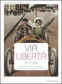 Via Libertà ieri e oggi. Ricostruzione storica e fotografica della più bella passeggiata di Palermo. Ediz. illustrata Popolare