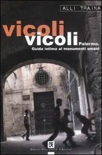 Prezzo Ridotto Vicoli vicoli. Palermo. Guida intima ai monumenti umani