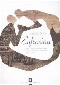 Eufrosina. Carteggio d‘amore tra il viceré Marco Antonio Colonna e la giovane baronessa del Miserendino nella Palermo del ‘500 Compra Adesso