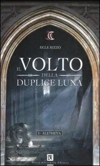 Promozione Il volto della duplice luna. Aletheya. Vol. 1