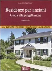 Residenze per anziani. Guida alla progettazione Ultimissimo Modello