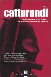 Reso Gratuito Catturandi. Da Provenzano ai Lo Piccolo come si stana un pericoloso latitante