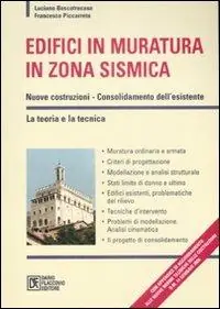 Edifici in muratura in zona sismica. Nuove costruzioni-Consolidamento dell‘esistente. La teoria e la tecnica Reso Gratuito