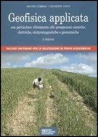 Promozione Esclusiva Geofisica applicata. Con particolare riferimento alle prospezioni sismiche, elettriche, elettromagnetiche e geotermiche. Con CD-ROM