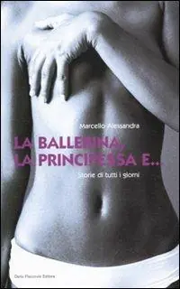 La ballerina, la principessa e... Storie di tutti i giorni Offerta Del Giorno