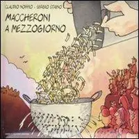 Maccheroni a mezzogiorno. Ediz. illustrata Direttamente Dal Produttore