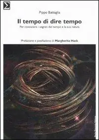 Solo Oggi Il tempo di dire tempo. Per conoscere i segreti del tempo e la sua natura
