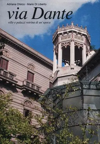 Quantità Limitata Via Dante. Ville e palazzi vetrina di un‘epoca. Ediz. illustrata