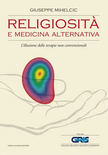 Religiosità e medicina alternativa. L‘illusione delle terapie non convenzionali Super Prezzo