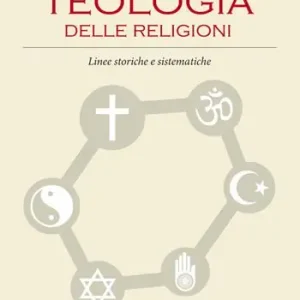 Teologia delle religioni. Linee storiche e sistematiche Esclusivo