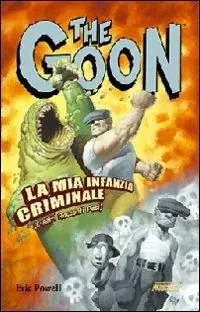 Sconto The Goon. Vol. 2 La mia infanzia criminale (e altri racconti pesi)