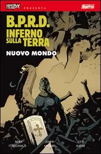 B.P.R.D. Inferno sulla Terra. Vol. 1 Nuovo mondo Prezzo Basso