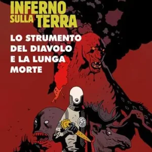 Affare B.P.R.D. Inferno sulla Terra. Vol. 4 Lo strumento del diavolo e la lunga morte