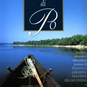 Offerta Speciale Terre di Po. Itinerario illustrato attraverso le province di Piacenza, Cremona, Mantova, Reggio Emilia e Parma. Ediz. italiana e inglese