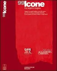 Novantanove icone. Da segno a sogno. Ediz. illustrata Direttamente Dal Produttore