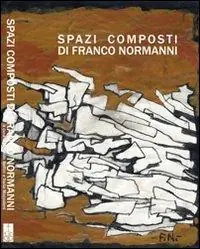 Spazi composti di Franco Normanni. Ediz. illustrata Di Tendenza