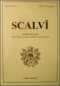 Scalvì. Primo dizionario della lingua locale della Val di Scalve. Oltre ventimila parole, detti, proverbi, modi di dire Super Prezzo