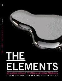 Economico Elements. The beauty of chemistry. Un viaggio visuale intorno alla tavola periodica. Ediz. illustrata